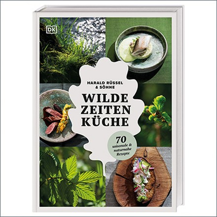 BUCHTIPP BUCHTIPP: Wilde Zeiten Küche – Unsere Rezepte rund ums Jahr