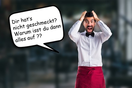 Kellnerspruch: Dir hat’s nicht geschmeckt? Warum isst du dann alles auf`??